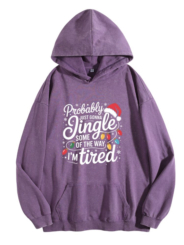 Probably Just Gonna Jingle Some Of The Way I'm Tired Christmas Hoodie