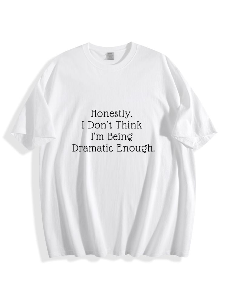 Honestly I Don’t Think I’m Being Dramatic Enough Cotton Shirt