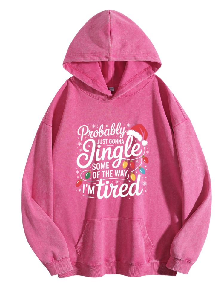 Probably Just Gonna Jingle Some Of The Way I'm Tired Christmas Hoodie