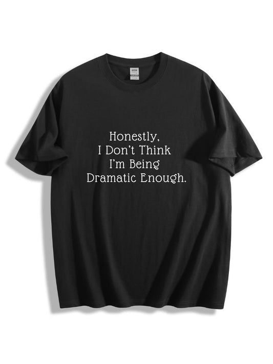 Honestly I Don’t Think I’m Being Dramatic Enough Cotton Shirt