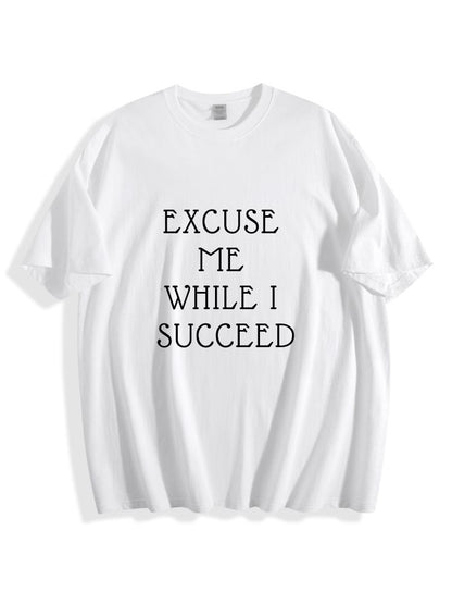 Excuse Me While I Succeed Cotton Tee
