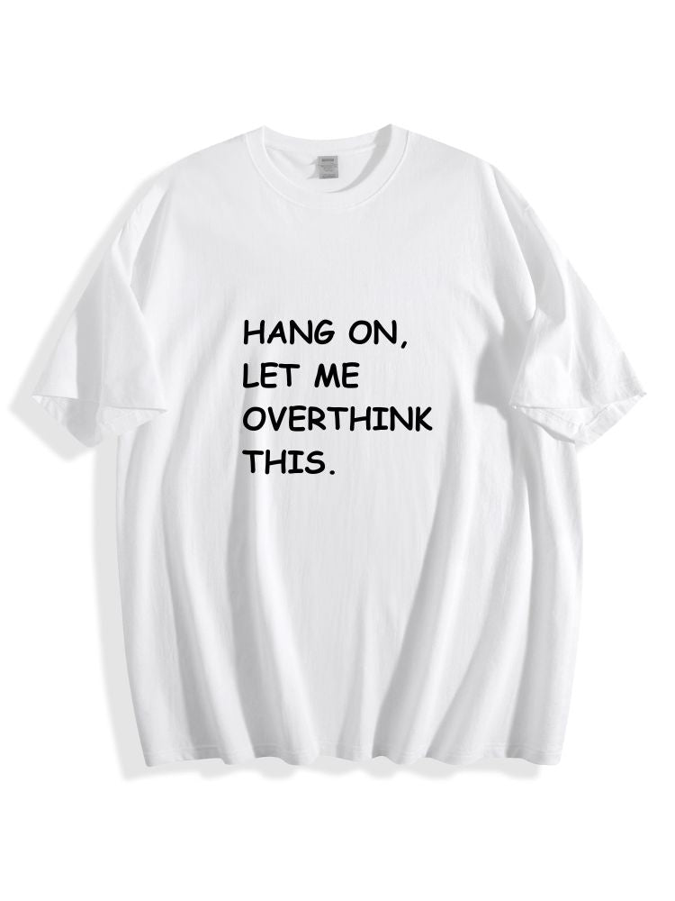 Hang On Let Me Overthink This Cotton Tee