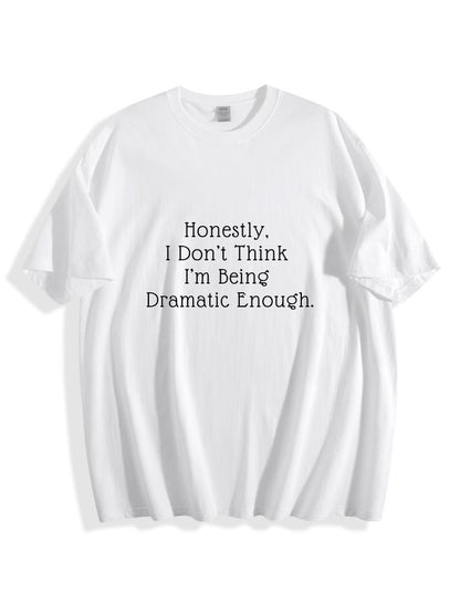 Honestly I Don’t Think I’m Being Dramatic Enough Cotton Shirt