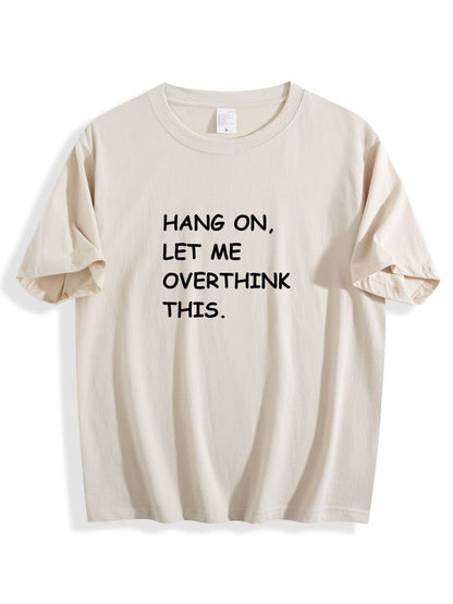 Hang On Let Me Overthink This Cotton Tee
