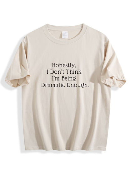 Honestly I Don’t Think I’m Being Dramatic Enough Cotton Shirt