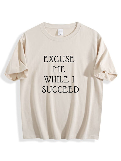 Excuse Me While I Succeed Cotton Tee