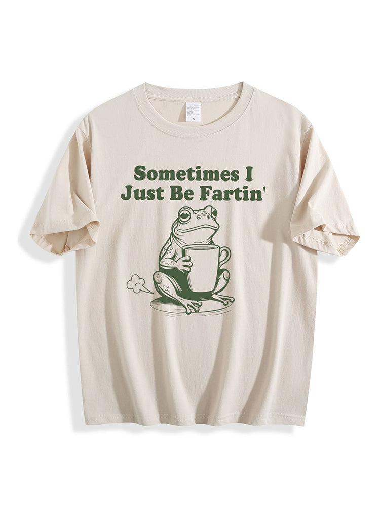 Sometimes I Just Be Fartin Tee